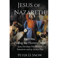 JESUS OF NAZARETH Part One: POKING THE HORNETS' NEST: Jesus Develops His Mission Statement and an Action Plan: POKING THE HORNETS' NEST: Jesus Develop