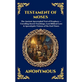 Testament of Moses: The Ancient Apocryphal Text of Prophecy - Unveiling Secret Teachings, Lost Biblical Lore & Apocalyptic Visions of the End Times (D