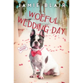 Woeful Wedding Day: Dog Days Mystery #5, A humorous cozy mystery