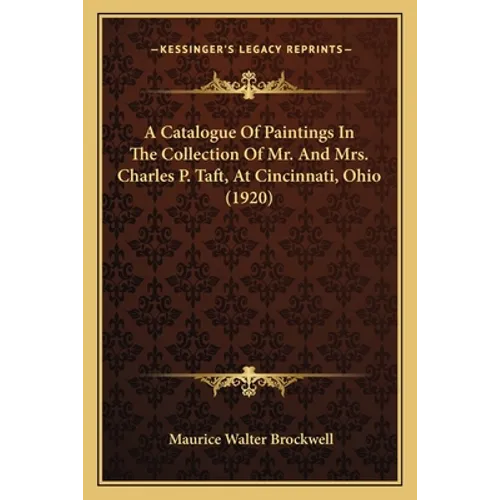 A Catalogue Of Paintings In The Collection Of Mr. And Mrs. Charles P. Taft, At Cincinnati, Ohio (1920)