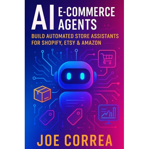 AI E-Commerce Agents: Build Automated Store Assistants for Shopify, Etsy & Amazon