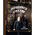 Houdini's Library: Inside the Spellbinding Collections of the Great Illusionist