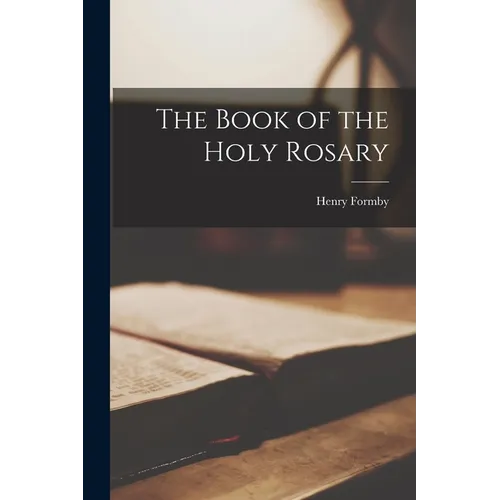 The Book of the Holy Rosary