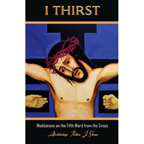 I Thirst.: Meditations on the Fifth Word from the Cross