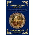 Epistle of the Apostles: The Lost Apocryphal Revelations of the Risen Christ - Ancient Prophecies, Secret Teachings, and the Mysteries of the Early Ch