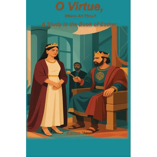 O Virtue, Where Are Thou?: A Study of Esther
