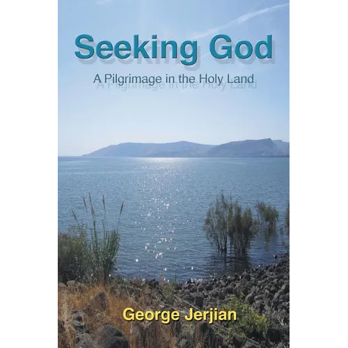 Seeking God: A Pilgrimage in the Holy Land