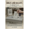 Bibles and Ballots: Ten Biblical Reasons Christians Must Engage in Politics