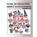 Guide to Collecting Brown Manufacturing Company STARR Bottle Openers Since 1925