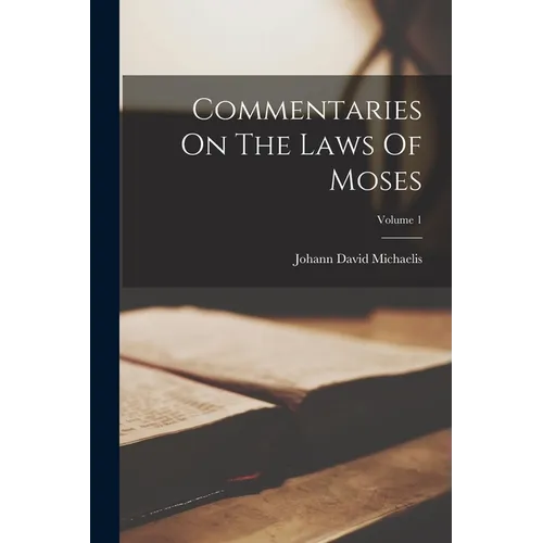Commentaries On The Laws Of Moses; Volume 1
