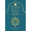 The Good News for Muslims: Quranic Quotations from the Four Gospels Full Text Version