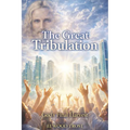 The Great Tribulation God's Final Harvest