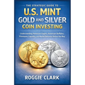The Strategic Guide to U.S. Mint Gold and Silver Coin Investing: Understanding American Eagles, American Buffalos, Premiums, Liquidity, and Market Beh