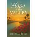 Hope in the Valley: Even In The Darkest Valley, God's Light Leads Us Through