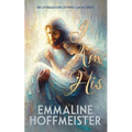 I Am His: 100 Affirmations of Who I Am in Christ (Non-Denominational Christian-King James Version of the Bible)