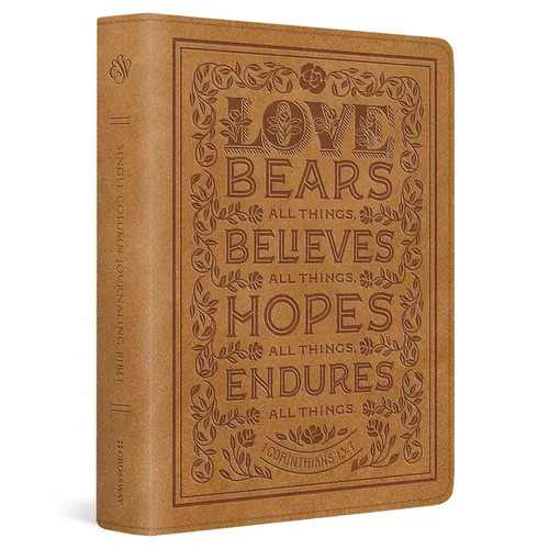 ESV Single Column Journaling Bible (Trutone, Nubuck Caramel, 1 Corinthians 13:7 Design)