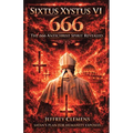 Sixtus Xystus VI: The 666 Antichrist Spirit Revealed