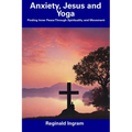 Anxiety, Jesus and Yoga: Finding Inner Peace Through Spirituality and Movement