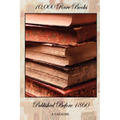 10,000 Rare Books Published Before 1860 - A Catalog