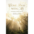 Come Away With Me: An Invitation to Intimacy with Jesus