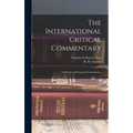 The International Critical Commentary: A Critical and Exegetical Commentary