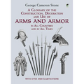 A Glossary of the Construction, Decoration and Use of Arms and Armor: In All Countries and in All Times