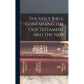 The Holy Bible, Containing The Old Testament And The New