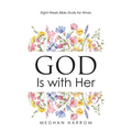 GOD Is with Her: Eight-Week Bible Study for Wives