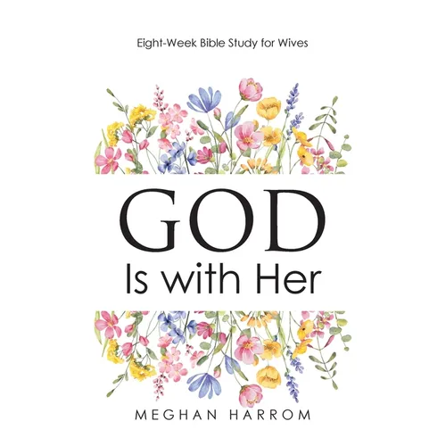 GOD Is with Her: Eight-Week Bible Study for Wives