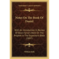 Notes On The Book Of Daniel: With An Introduction In Review Of Dean Farrar's Work On The Prophet In The Expositor's Bible (1897)