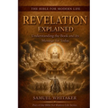 Revelation Explained: Understanding the Book and Its Message for Today