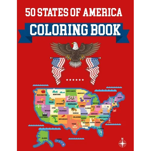 50 States Of America Coloring Book: United States Coloring Book The Greatest Nation in History Coloring Book Learning Coloring Books United States Geo
