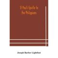 St Paul's epistle to the Philippians: a revised text with introduction, notes, and dissertations