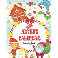 Advent Calendar Colouring Book: 24 Numbered Christmas Colouring Pages for Toddlers and Preschoolers This Activity Book Is Perfect Gift for Christmas