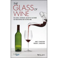 The Glass of Wine: The Science, Technology, and Art of Glassware for Transporting and Enjoying Wine
