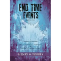 End Time Events Book One: I Matthew 24 Explained ii Three Cases for Rapture at Mid-Point III Sixth Seal of Revelation Unsealed