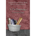 In The Beginning... From Israel to Egypt - Expanded Edition: Synchronizing the Bible, Enoch, Jasher, and Jubilees