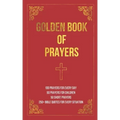 Golden Book of Prayers: 100 prayers for every day, 50 prayers for children, 50 short everyday prayers, 250+ Bible quotes