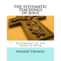 The Systematic Teachings of Jesus: According to the Urantia Book