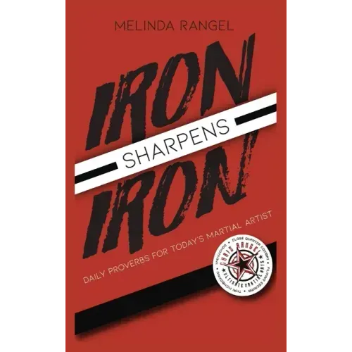 Iron Sharpens Iron: Daily Proverbs for Today's Martial Artist