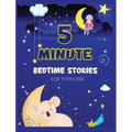 5 Minute Bedtime Stories for Toddlers: A Collection of Short Good Night Tales with Strong Morals and Affirmations to Help Children Fall Asleep Easily