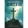Reflecting on the Goodness of God: Faithful, Loving, and Kind