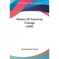 History Of American Coinage (1899)