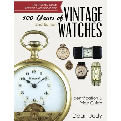 100 Years of Vintage Watches: Identification and Price Guide, 2nd Edition