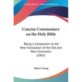 Concise Commentary on the Holy Bible: Being a Companion to the New Translation of the Old and New Covenants (1865)