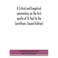 A critical and exegetical commentary on the first epistle of St. Paul to the Corinthians (Second Edition)