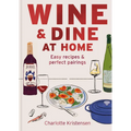 Wine & Dine at Home: Easy Recipes & Perfect Pairings