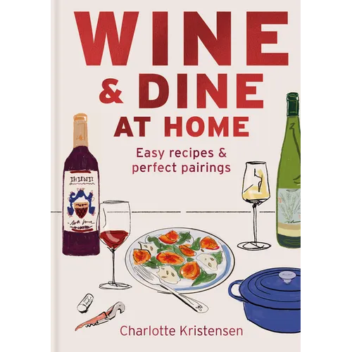 Wine & Dine at Home: Easy Recipes & Perfect Pairings