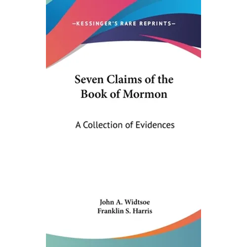 Seven Claims of the Book of Mormon: A Collection of Evidences