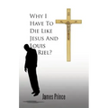 Why I Have to Die Like Jesus and Louis Riel?